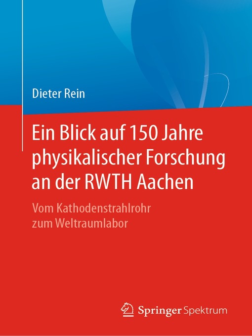 Title details for Ein Blick auf 150 Jahre physikalischer Forschung an der RWTH Aachen by Dieter Rein - Available